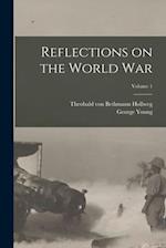 Reflections on the World War; Volume 1 
