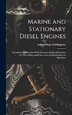 Marine and Stationary Diesel Engines: Described and Illustrated With Numerous Original Formulae for Their Design and Instructions for Installation and