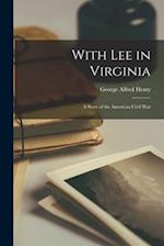 With Lee in Virginia: A Story of the American Civil War 