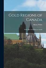 Gold Regions of Canada: Gold, How and Where to Find It 