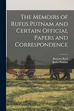 The Memoirs of Rufus Putnam and Certain Official Papers and Correspondence 