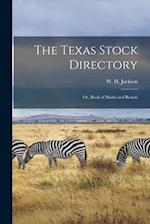 The Texas Stock Directory: Or, Book of Marks and Brands 