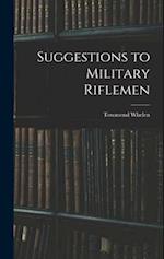 Suggestions to Military Riflemen 