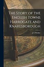The Story of the English Towns Harrogate and Knaresborough 