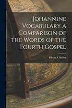 Johannine Vocabulary a Comparison of the Words of the Fourth Gospel 