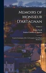 Memoirs of Monsieur D'Artagnan: Captain Lieutenant of the 1st Company of the King's Musketeers; Volume 2 