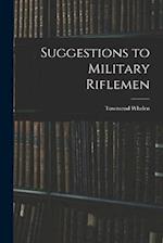 Suggestions to Military Riflemen 