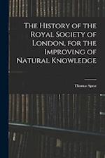The History of the Royal Society of London, for the Improving of Natural Knowledge 