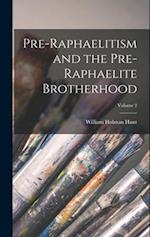 Pre-Raphaelitism and the Pre-Raphaelite Brotherhood; Volume 2 