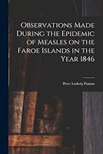 Observations Made During the Epidemic of Measles on the Faroe Islands in the Year 1846 