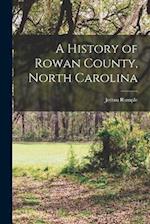 A History of Rowan County, North Carolina 