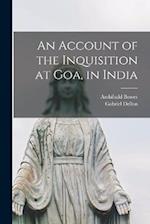 An Account of the Inquisition at Goa, in India 