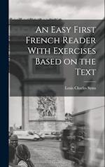 An Easy First French Reader With Exercises Based on the Text 