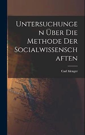 Untersuchungen über die Methode der Socialwissenschaften