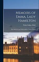 Memoirs of Emma, Lady Hamilton: The Friend of Lord Nelson and the Court of Naples 