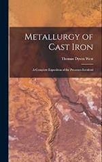 Metallurgy of Cast Iron: A Complete Exposition of the Processes Involved 