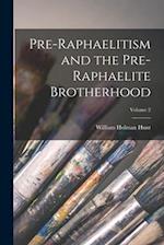 Pre-Raphaelitism and the Pre-Raphaelite Brotherhood; Volume 2 