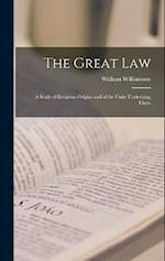 The Great Law: A Study of Religious Origins and of the Unity Underlying Them 