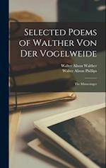 Selected Poems of Walther Von Der Vogelweide: The Minnesinger 