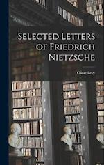 Selected Letters of Friedrich Nietzsche 