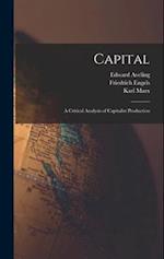 Capital: A Critical Analysis of Capitalist Production 