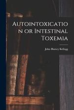 Autointoxication or Intestinal Toxemia 