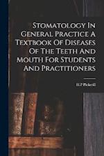 Stomatology In General Practice A Textbook Of Diseases Of The Teeth And Mouth For Students And Practitioners 