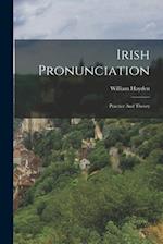 Irish Pronunciation: Practice And Theory 