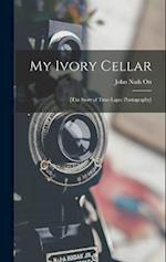 My Ivory Cellar; [the Story of Time-lapse Photography] 