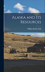 Alaska and its Resources 