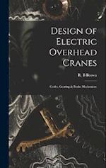 Design of Electric Overhead Cranes; Crabs, Gearing & Brake Mechanism 