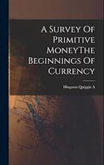 A Survey Of Primitive MoneyThe Beginnings Of Currency 