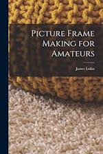 Picture Frame Making for Amateurs 