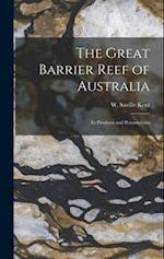 The Great Barrier Reef of Australia; its Products and Potentialities 