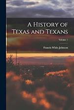 A History of Texas and Texans; Volume 1 