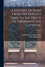 A History of Spain From the Earliest Times to the Death of Ferdinand the Catholic; Volume 2 