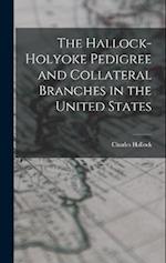 The Hallock-Holyoke Pedigree and Collateral Branches in the United States 