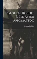 General Robert E. Lee After Appomattox 