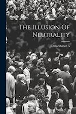 The Illusion Of Neutrality 