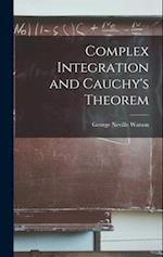 Complex Integration and Cauchy's Theorem 