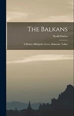 The Balkans: A History of Bulgaria, Greece, Rumania, Turkey 