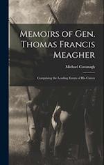 Memoirs of Gen. Thomas Francis Meagher: Comprising the Leading Events of His Career 