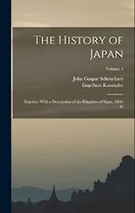 The History of Japan: Together With a Description of the Kingdom of Siam, 1690-92; Volume 1 