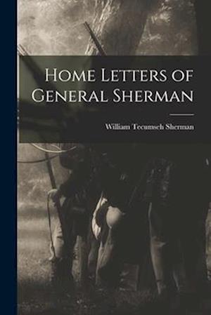 Home Letters of General Sherman