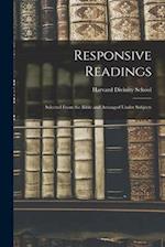 Responsive Readings: Selected From the Bible and Arranged Under Subjects 