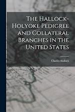 The Hallock-Holyoke Pedigree and Collateral Branches in the United States 