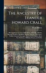 The Ancestry of Leander Howard Crall: Monographs on the Crall, Haff, Beatty, Ashfordby, Billesby, Heneage, Langton, Quadring, Sandon, Fulnetby, Newcom