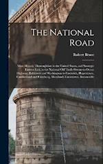 The National Road; Most Historic Thoroughfare in the United States, and Strategic Eastern Link in the National old Trails Ocean-to-ocean Highway. Balt