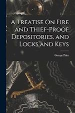 A Treatise On Fire and Thief-Proof Depositories, and Locks and Keys 