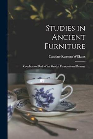 Studies in Ancient Furniture: Couches and Beds of the Greeks, Etruscans and Romans